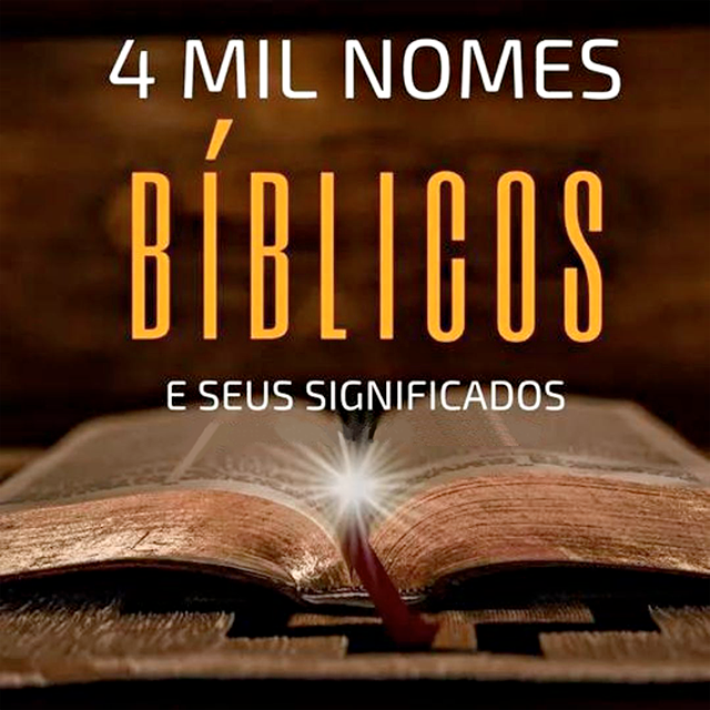 4 mil nomes Bíblicos e os seus significados